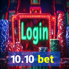 10.10 bet